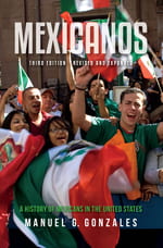  Mexicanos, Third Edition: A History of Mexicans in the United States MANUEL G. GONZALES Indiana University Press, 2019